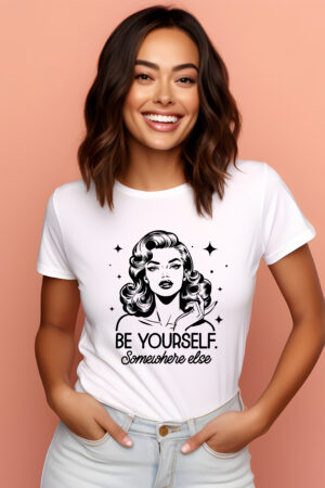 Be Yourself, Somewhere Else