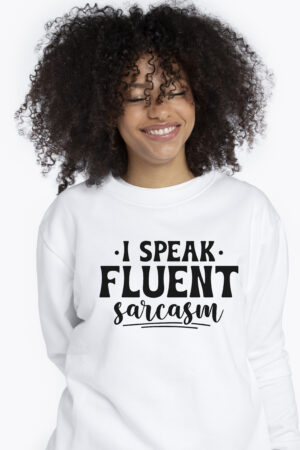 I Speak Fluent Sarcasm